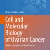 Cell and Molecular Biology of Ovarian Cancer
Updates, Insights and New Frontiers