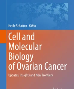 Cell and Molecular Biology of Ovarian Cancer
Updates, Insights and New Frontiers