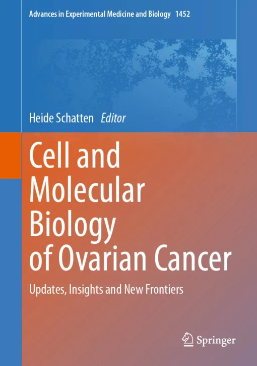 Cell and Molecular Biology of Ovarian Cancer
Updates, Insights and New Frontiers