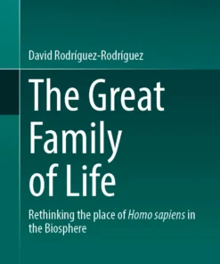 The Great Family of Life
Rethinking the place of Homo sapiens in the Biosphere