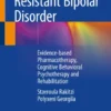 Treatment-Resistant Bipolar Disorder
Evidence-based Pharmacotherapy, Cognitive Behavioral Psychotherapy and Rehabilitation