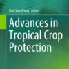 Advances in Tropical Crop Protection