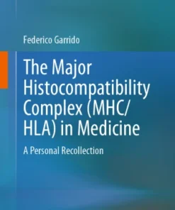 The Major Histocompatibility Complex (MHC/ HLA) in Medicine
A Personal Recollection