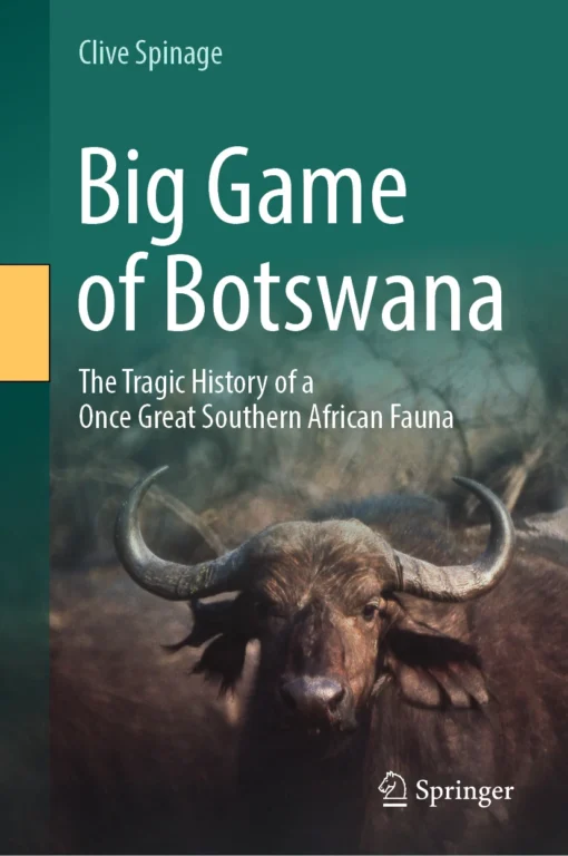 Big Game of Botswana
The Tragic History of a Once Great Southern African Fauna