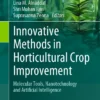 Innovative Methods in Horticultural Crop Improvement
Molecular Tools, Nanotechnology and Artificial Intelligence