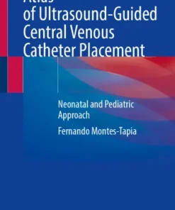 Atlas of Ultrasound-Guided Central Venous Catheter Placement
Neonatal and Pediatric Approach