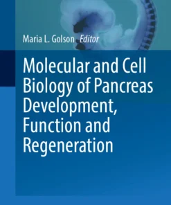 Molecular and Cell Biology of Pancreas Development, Function and Regeneration