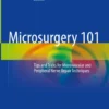 Microsurgery 101
Tips and Tricks for Microvascular and Peripheral Nerve Repair Techniques