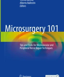 Microsurgery 101
Tips and Tricks for Microvascular and Peripheral Nerve Repair Techniques