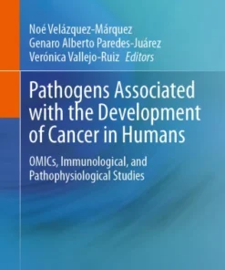 Pathogens Associated with the Development of Cancer in Humans
OMICs, Immunological, and Pathophysiological Studies