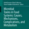 Microbial Toxins in Food Systems: Causes, Mechanisms, Complications, and Metabolism