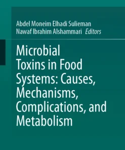 Microbial Toxins in Food Systems: Causes, Mechanisms, Complications, and Metabolism