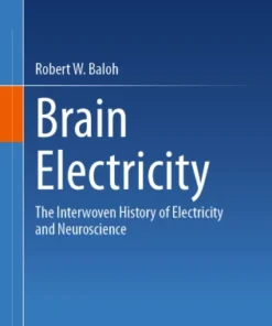 Brain Electricity
The Interwoven History of Electricity and Neuroscience