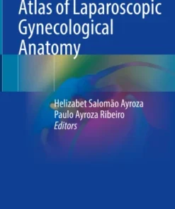 Atlas of Laparoscopic Gynecological Anatomy