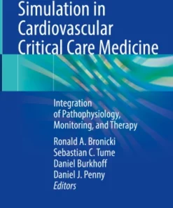 Simulation in Cardiovascular Critical Care Medicine
Integration of Pathophysiology, Monitoring, and Therapy