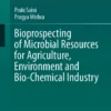 Bioprospecting of Microbial Resources for Agriculture, Environment and Bio-chemical Industry