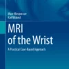 MRI of the WristrA Practical Case-Based Approach