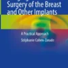 Imaging of Plastic Surgery of the Breast and Other Implants
A Practical Approach