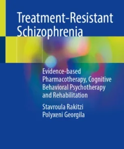 Treatment-Resistant Schizophrenia
Evidence-based Pharmacotherapy, Cognitive Behavioral Psychotherapy and Rehabilitation