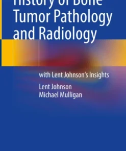 History of Bone Tumor Pathology and Radiology
with Lent Johnson’s Insights