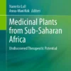 Medicinal Plants from Sub-Saharan Africa
Undiscovered Therapeutic Potential