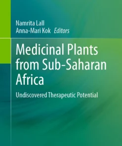 Medicinal Plants from Sub-Saharan Africa
Undiscovered Therapeutic Potential