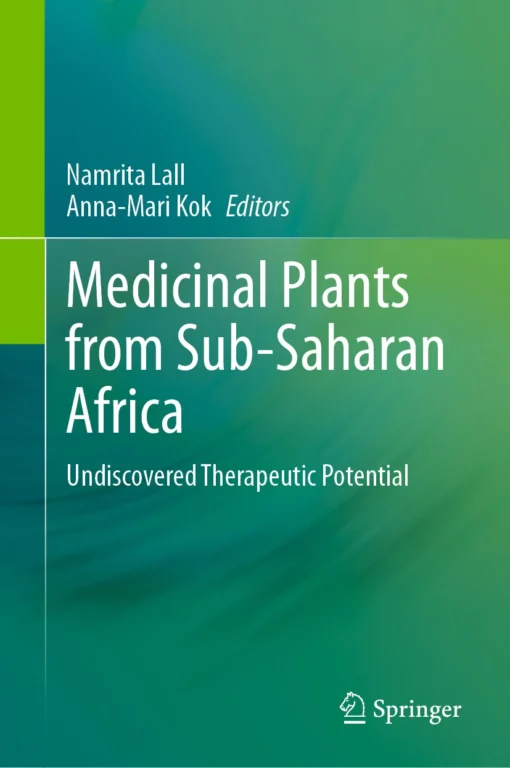 Medicinal Plants from Sub-Saharan Africa
Undiscovered Therapeutic Potential