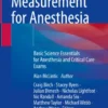 Physics and Measurement for Anesthesia
Basic Science Essentials for Anesthesia and Critical Care Exams