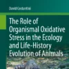 The Role of Organismal Oxidative Stress in the Ecology and Life-History Evolution of Animals