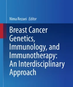 Breast Cancer Genetics, Immunology, and Immunotherapy: An Interdisciplinary Approach