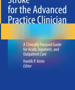 Stroke for the Advanced Practice Clinician
A Clinically Focused Guide for Acute, Inpatient, and Outpatient Care