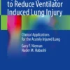 Applied Physiology to Reduce Ventilator Induced Lung Injury
Clinical Applications for the Acutely Injured Lung