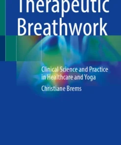 Therapeutic Breathwork
Clinical Science and Practice in Healthcare and Yoga