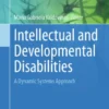 Intellectual and Developmental DisabilitiesrA Dynamic Systems Approach