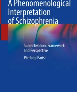 A Phenomenological Interpretation of Schizophrenia
Subjectivation, Framework and Perspective