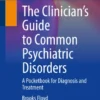 The Clinician’s Guide to Common Psychiatric Disorders
A Pocketbook for Diagnosis and Treatment