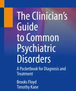 The Clinician’s Guide to Common Psychiatric Disorders
A Pocketbook for Diagnosis and Treatment