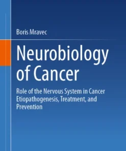 Neurobiology of Cancer
Role of the Nervous System in Cancer Etiopathogenesis, Treatment, and Prevention