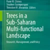 Trees in a Sub-Saharan Multi-functional Landscape
Research, Management, and Policy