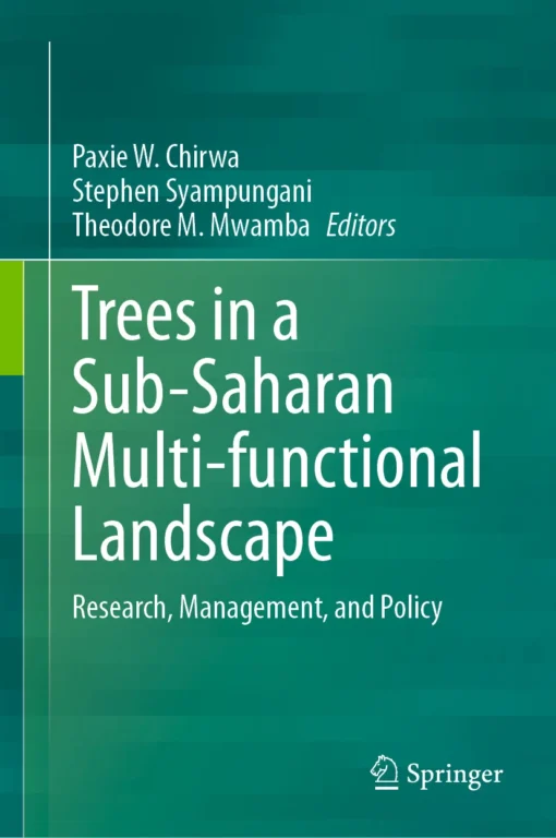 Trees in a Sub-Saharan Multi-functional Landscape
Research, Management, and Policy