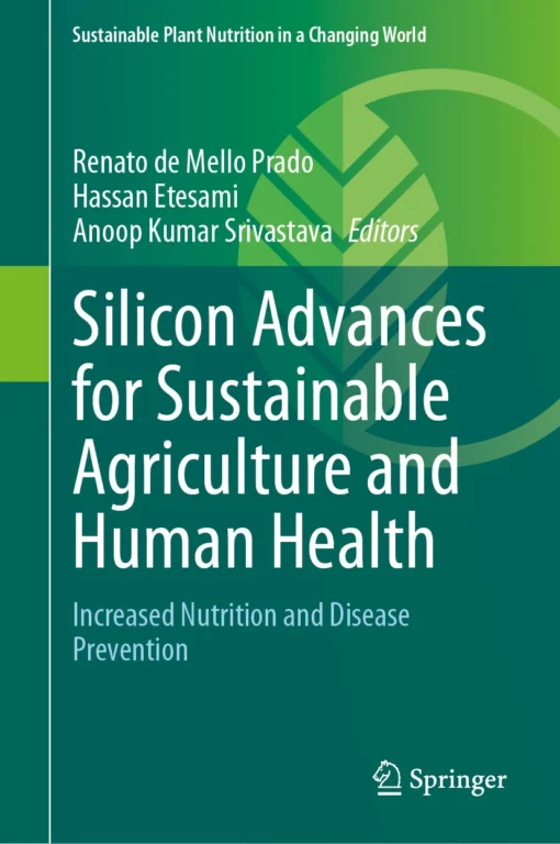 Silicon Advances for Sustainable Agriculture and Human Health
Increased Nutrition and Disease Prevention