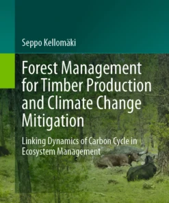 Forest Management for Timber Production and Climate Change Mitigation
Linking Dynamics of Carbon Cycle in Ecosystem Management