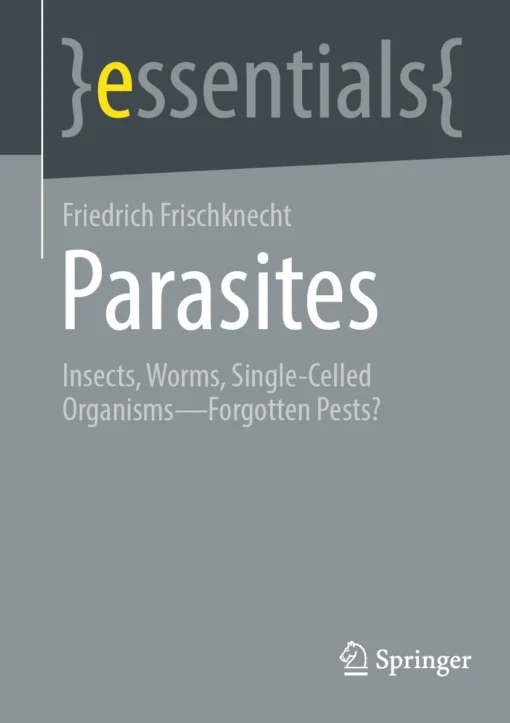 Parasites
Insects, Worms, Single-Celled Organisms – Forgotten Pests?