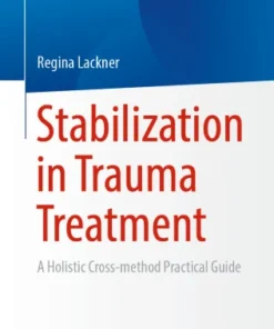 Stabilization in Trauma Treatment
A Holistic Cross-method Practical Guide