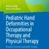 Pediatric Hand Deformities in Occupational Therapy and Physical Therapy
Manual Treatment and Splint Therapy