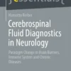 Cerebrospinal Fluid Diagnostics in NeurologyrParadigm Change in Brain Barriers, Immune System and Chronic Diseases