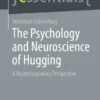 The Psychology and Neuroscience of HuggingrA Multidisciplinary Perspective