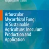 Arbuscular Mycorrhizal Fungi in Sustainable Agriculture: Inoculum Production and Application