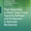 Plant Adaptation to Abiotic Stress: From Signaling Pathways and Microbiomes to Molecular Mechanisms