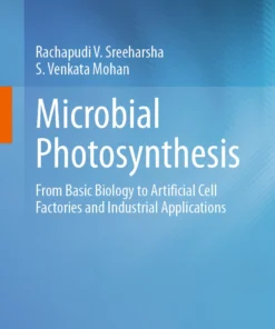 Microbial Photosynthesis
From Basic Biology to Artificial Cell Factories and Industrial Applications